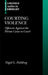 Courting Violence: Offences Against the Person Cases in Court by Nigel G. Fielding