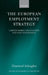 The European Employment Strategy: Labour Market Regulation and New Governance by Diamond Ashiagbor