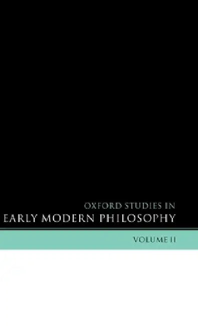Oxford Studies in Early Modern Philosophy: Volume II by Daniel Garber, Steven M. Nadler
