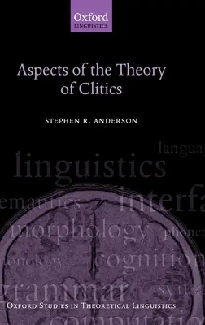 Aspects of the Theory of Clitics by Stephen R. Anderson