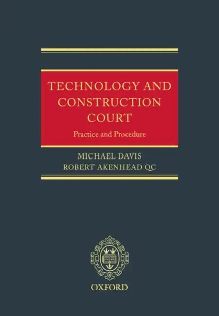 The Technology and Construction Court: Practice and Procedure by Michael E. Davis, Robert Akenhead
