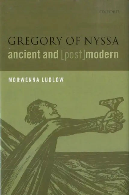 Gregory of Nyssa, Ancient and (Post)Modern by Morwenna Ludlow