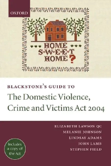 Blackstone's Guide to the Domestic Violence, Crime and Victims ACT 2004 by Elizabeth Lawson, Melanie Johnson, Lindsay Adams