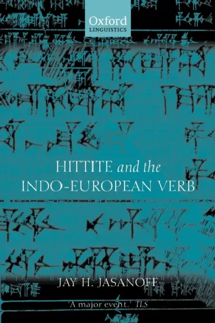 Hittite and the Indo-European Verb by Jay H. Jasanoff