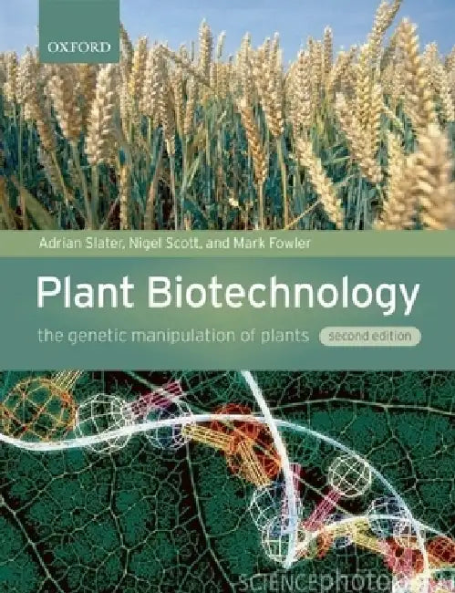 Plant Biotechnology: The Genetic Manipulation of Plants by Adrian Slater, Nigel W. Scott, Mark R. Fowler