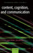 Content, Cognition, and Communication: Philosophical Papers II by Nathan U. Salmon