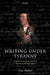 Writing Under Tyranny: English Literature and the Henrician Reformation by Greg Walker