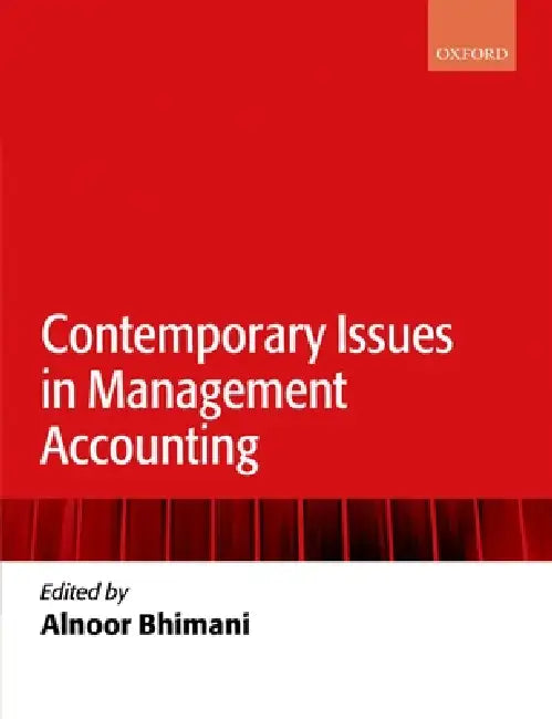 Contemporary Issues in Management Accounting by Alnoor Bhimani