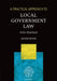 A Practical Approach to Local Government Law by John Sharland