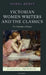 Victorian Women Writers and the Classics: The Feminine of Homer by Isobel Hurst