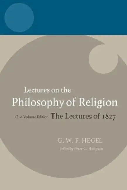 Hegel: Lectures on the Philosophy of Religion: Vol I: Introduction and the Concept of Religion by Georg Wilhelm Friedrich Hegel, Peter C. Hodgson, R. F. Brown