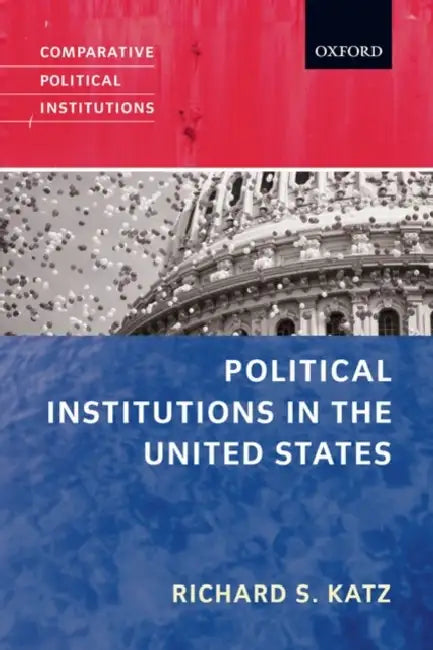 Political Institutions in the United States by Richard S. Katz