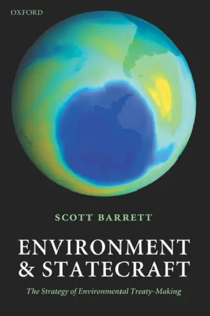 Environment and Statecraft: The Strategy of Environmental Treaty-Making by Scott Barrett