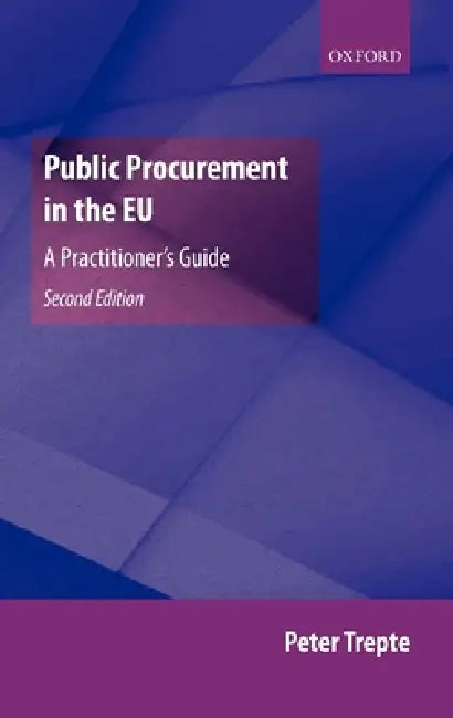 Public Procurement in the EU: A Practitioner's Guide by Peter Trepte