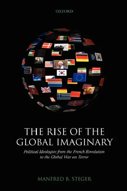 The Rise of the Global Imaginary by Manfred Steger