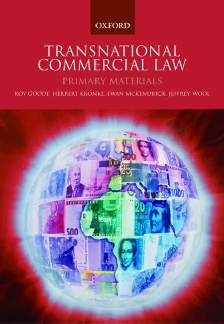 Transnational Commercial Law: Primary Materials by Roy Goode, Herbert Kronke, Ewan McKendrick