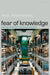 Fear of Knowledge: Against Relativism and Constructivism by Desiderius Erasmus