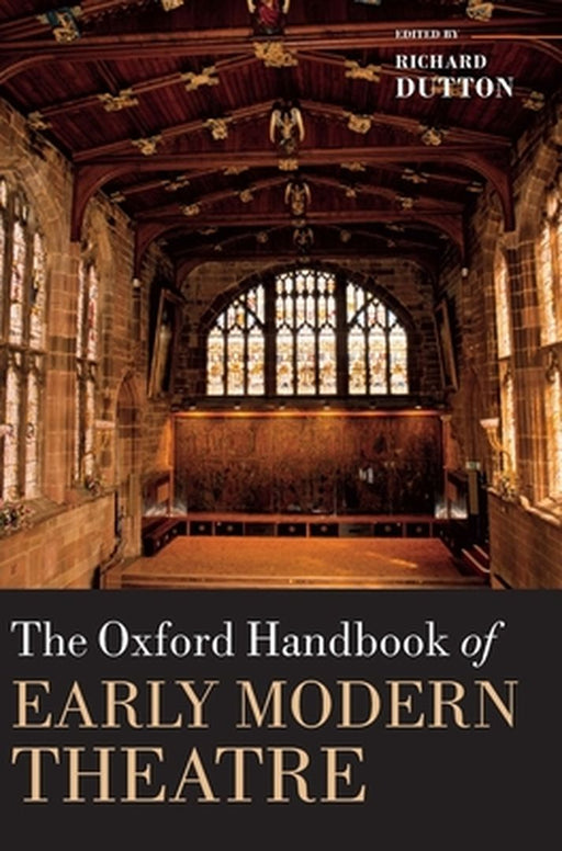 The Oxford Handbook of Early Modern Theatre by Richard Dutton