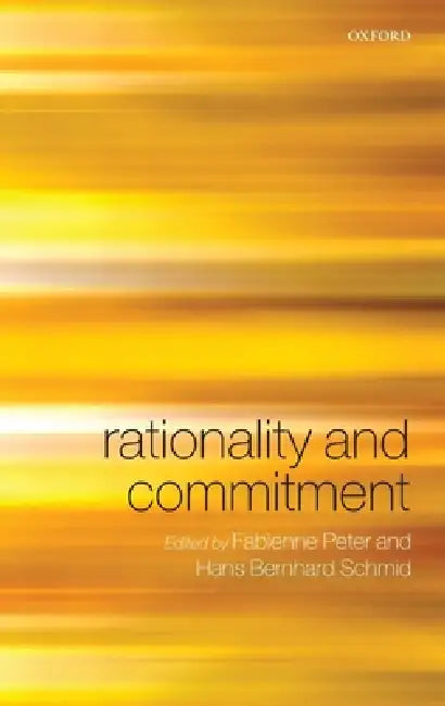 Rationality & Commitment C by Peter & Schmid (Eds)