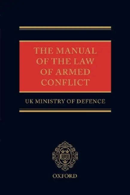 The Manual of the Law of Armed Conflict by Uk Ministry of Defence