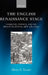 The English Renaissance Stage: Geometry, Poetics, and the Practical Spatial Arts 1580-1630 by Henry S. Turner