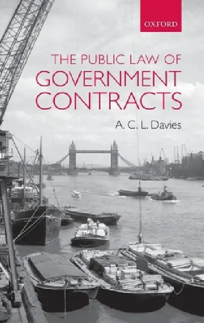 The Public Law of Government Contracts by A. C. L. Davies
