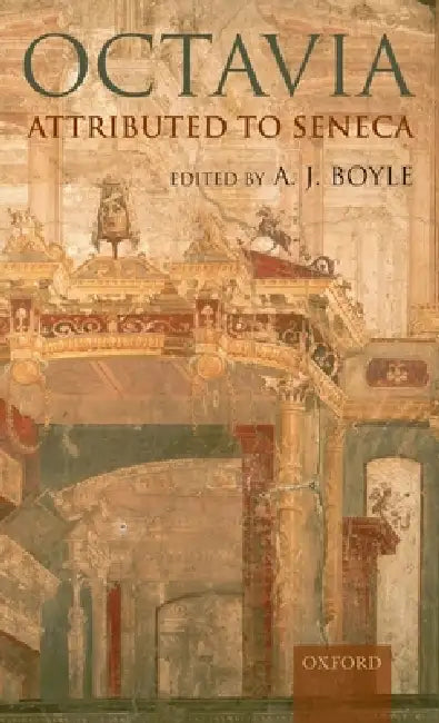 Octavia: Attributed to Seneca by A. J. Boyle
