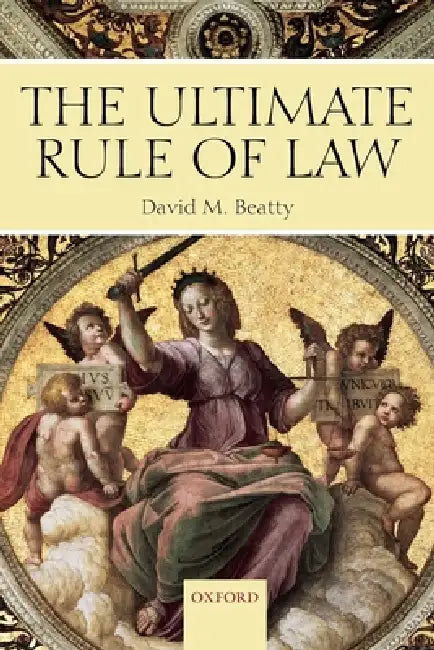 The Ultimate Rule of Law by David M. Beatty