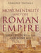 Monumentality and the Roman Empire: Architecture in the Antonine Age by Edmund Thomas