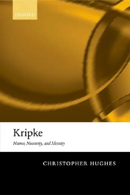 Kripke: Names, Necessity, and Identity by Christopher Hughes
