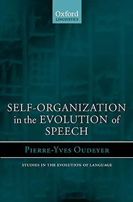 Self-Organization in the Evolution of Speech : by Oudeyer
