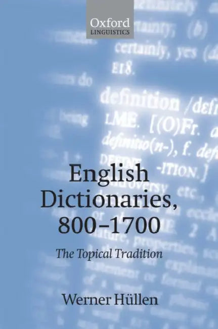 English Dictionaries 800-1700: The Topical Tradition by Werner Hullen, Werner H?llen