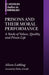 Prisons and Their Moral Performance: A Study of Values, Quality, and Prison Life by Alison Liebling, Helen Arnold