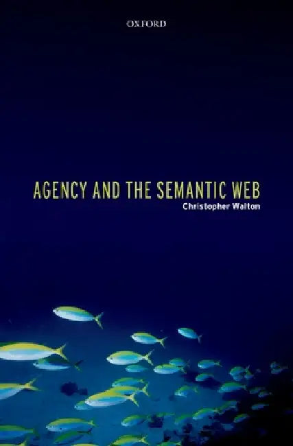 Agency and the Semantic Web by Christopher Walton