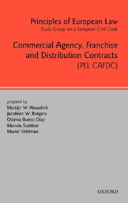Commercial Agency, Franchise and Distribution Contracts: (Pel Cafdc) by Martijn Willem Hesselink, Jacobien W. Rutgers, Odavia Bueno Diaz