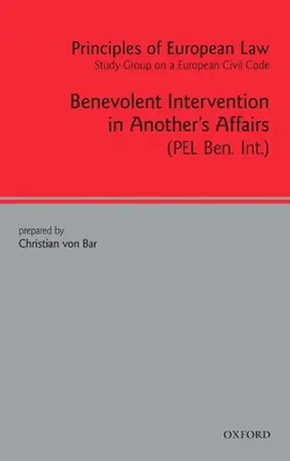Principles Of European Law : Benevolent Intervention in Another's Affairs by Christian Von Bar, Eric M. Clive