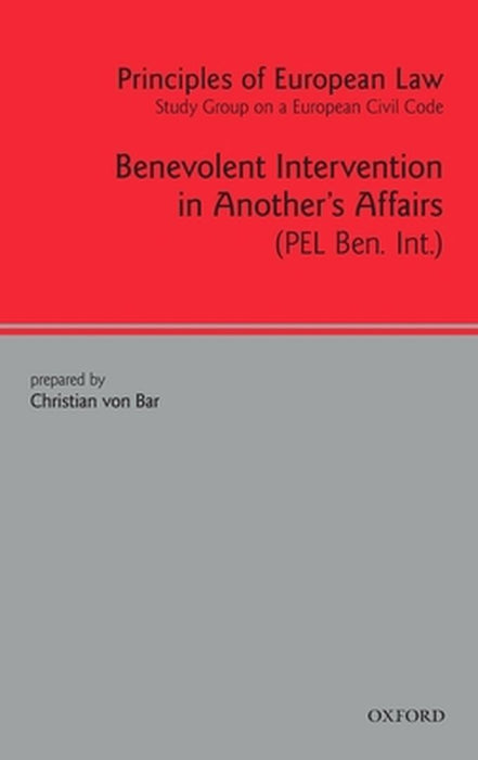 Principles Of European Law : Benevolent Intervention in Another's Affairs by Christian Von Bar, Eric M. Clive