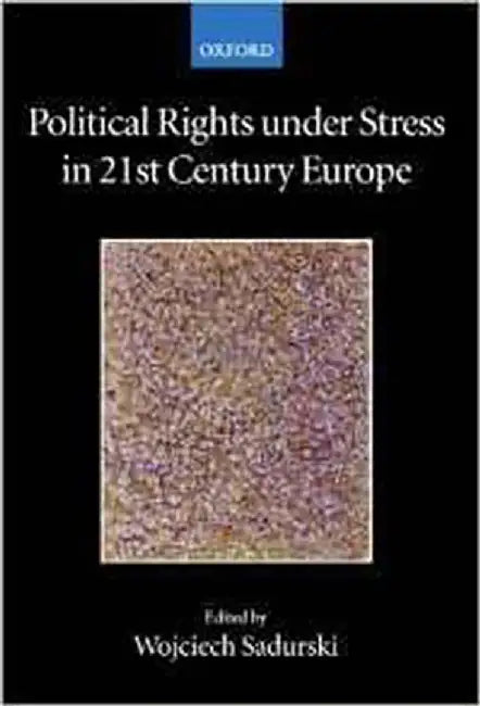 Political Rights Under Stress In 21St Century Europe by Wojciech Sadurski