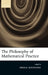 The Philosophy of Mathematical Practice by Paolo Mancosu