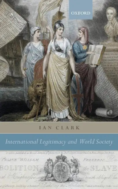 International Legitimacy and World Society by Ian Clark
