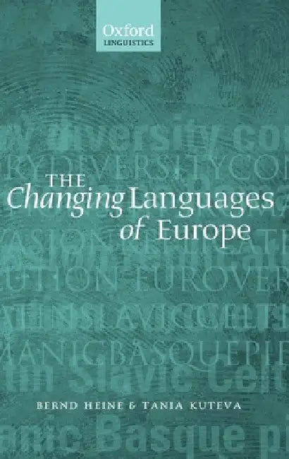 The Changing Languages of Europe by Bernd Heine, Tania Kuteva