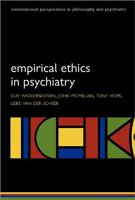 Empirical Ethics In Psychiatry by Guy Widdershoven, Tony Hope, John McMillan