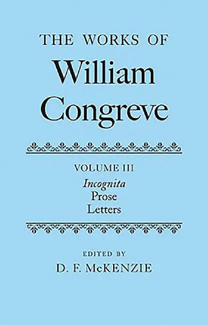 The Works of William Congreve: Volume III by Mckenzie Donald
