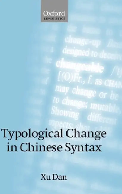Typological Change in Chinese Syntax by Dan Xu