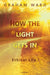 How the Light Gets in: Ethical Life I by Graham Ward