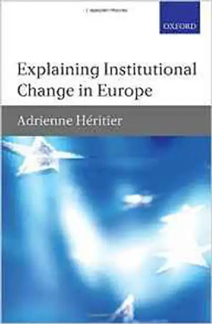 Explaining Institutional Change In Europe by Adrienne Heritier
