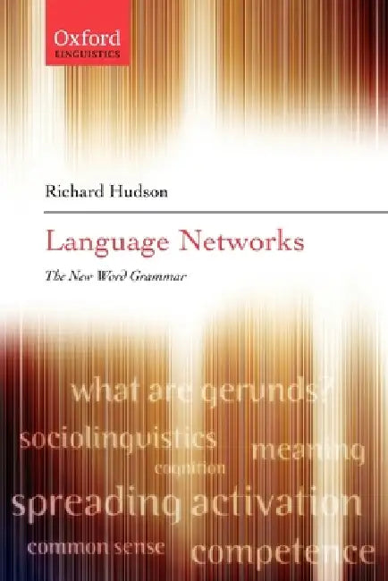 Language Networks: The New Word Grammar by Richard a. Hudson