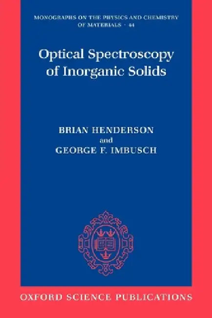 Optical Spectroscopy of Inorganic Solids by Brian Henderson, George F. Imbusch