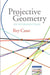 Projective Geometry: An Introduction by Rey Casse