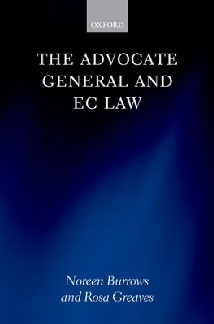 The Advocate General and EC Law by Noreen Burrows, Rosa Greaves